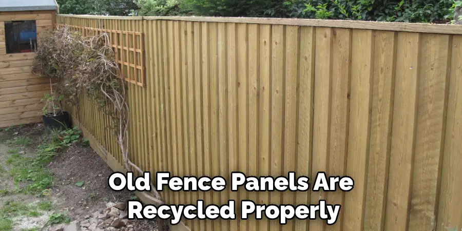 Old Fence Panels Are Recycled Properly