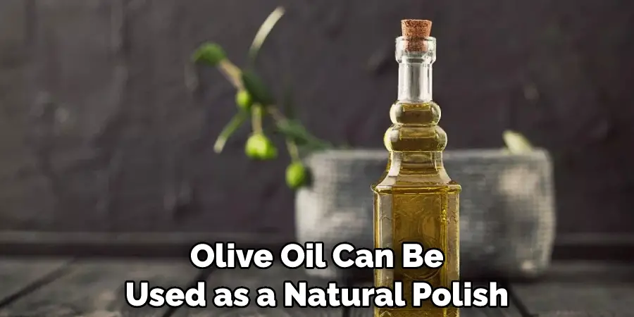 Olive Oil Can Be Used as a Natural Polish 