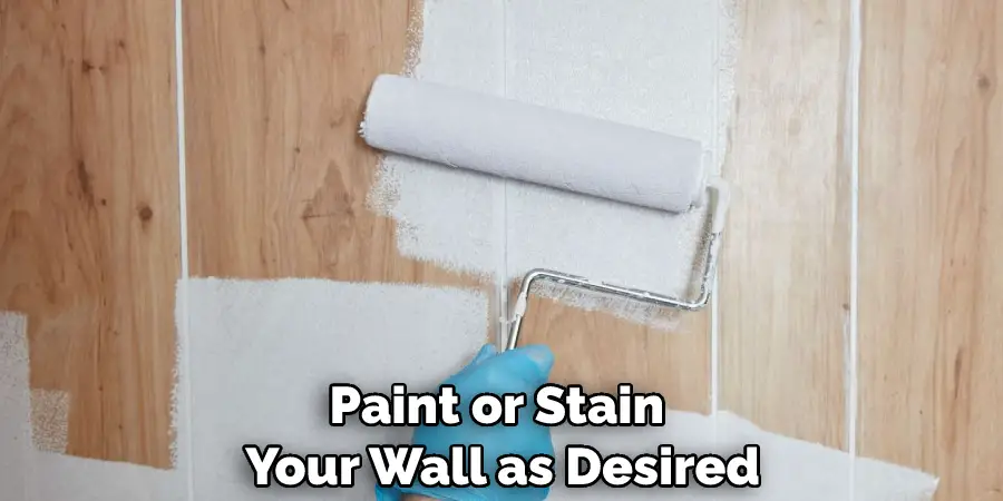Paint or Stain Your Wall as Desired