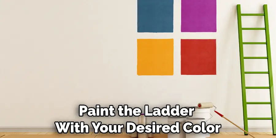 Paint the Ladder With Your Desired Color