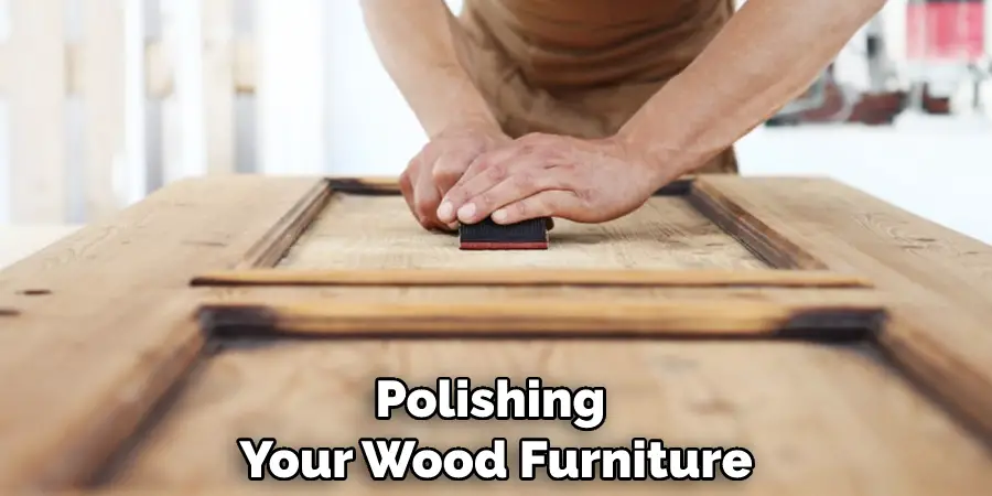 Polishing Your Wood Furniture