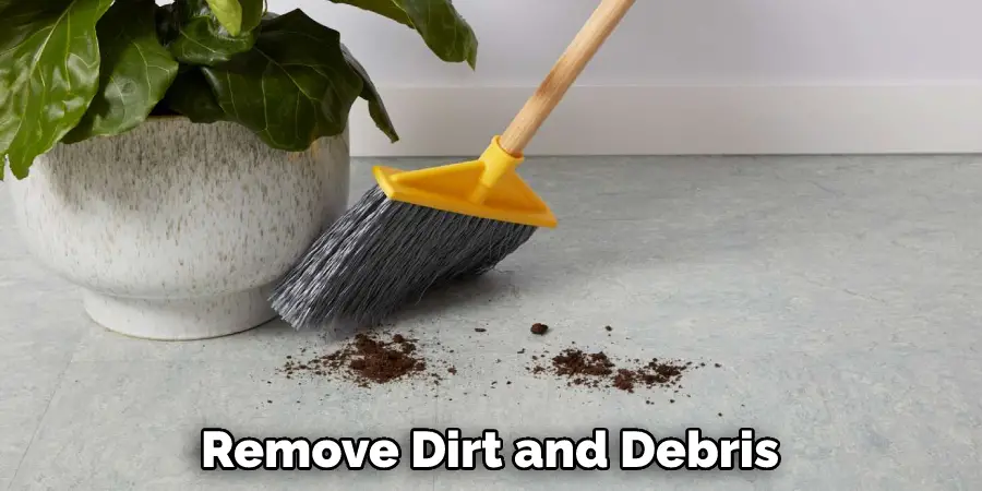 Remove Dirt and Debris