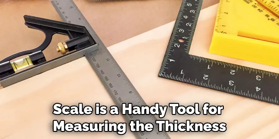 Scale is a Handy Tool for Measuring the Thickness