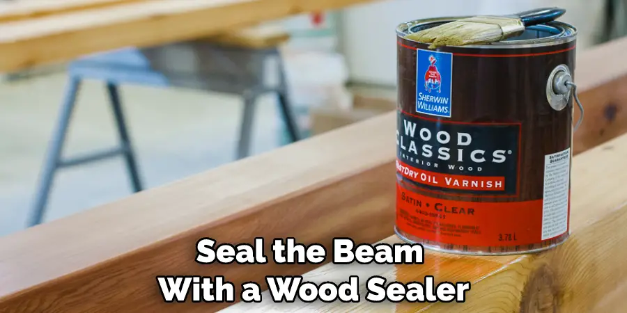 Seal the Beam With a Wood Sealer