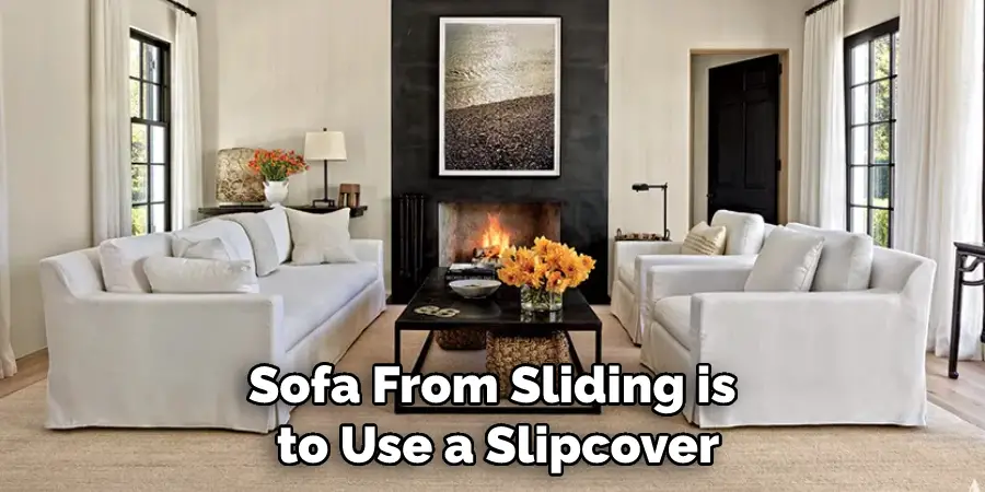 Sofa From Sliding is to Use a Slipcover