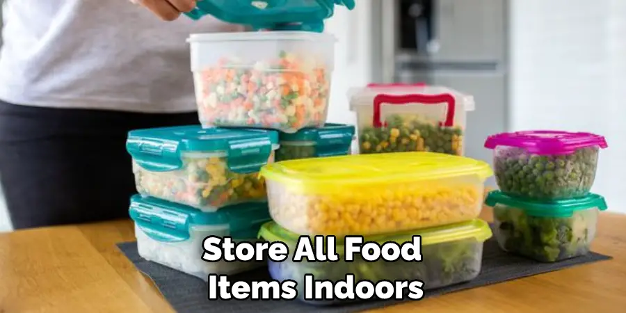 Store All Food Items Indoors