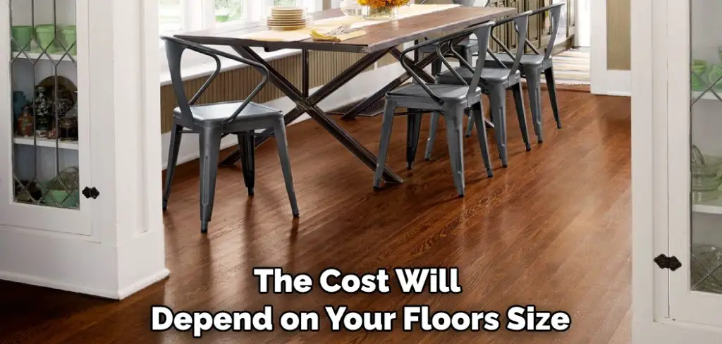 The Cost Will Depend on Your Floors Size