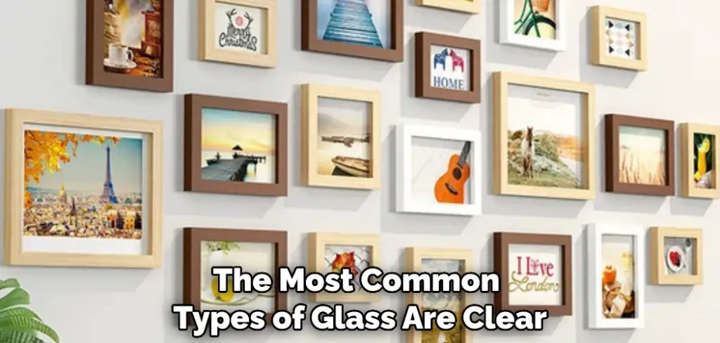 The Most Common Types of Glass Are Clear
