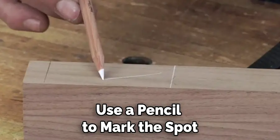 Use a Pencil to Mark the Spot