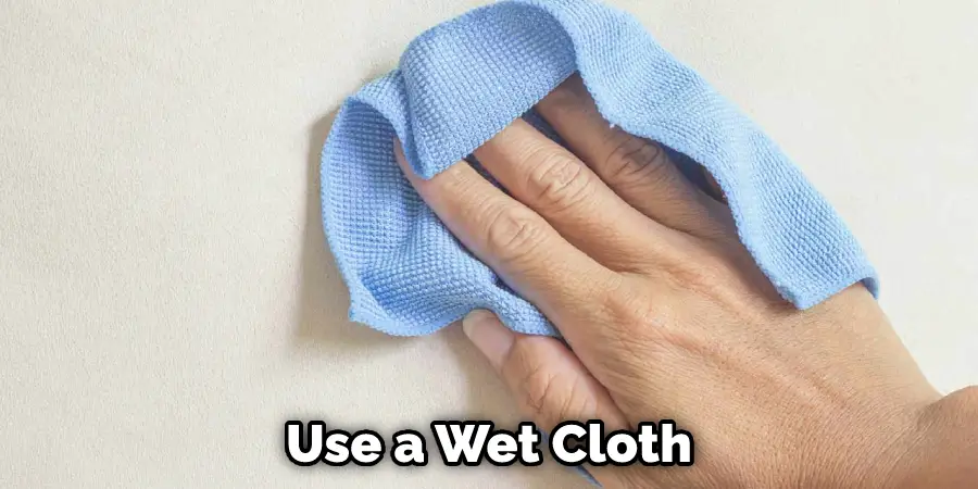 Use a Wet Cloth