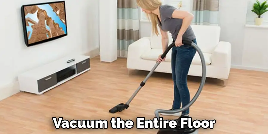 Vacuum the Entire Floor