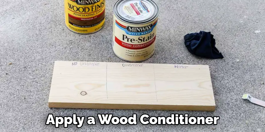 Apply a Wood Conditioner