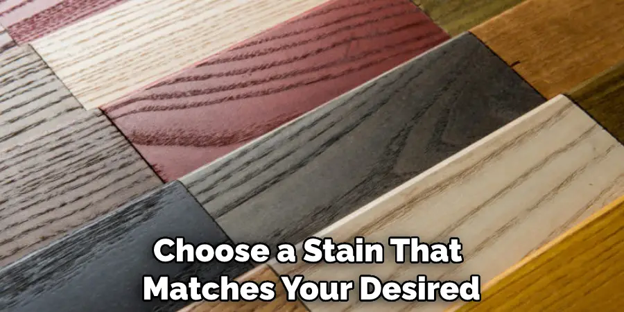 Choose a Stain That Matches Your Desired