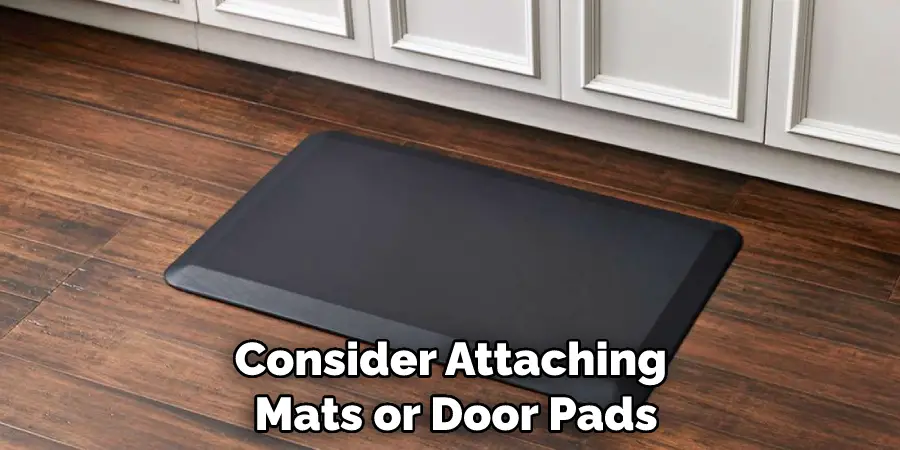 Consider Attaching Mats or Door Pads