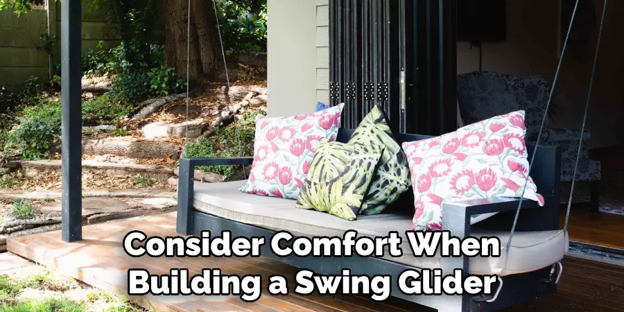 Consider Comfort When Building a Swing Glider