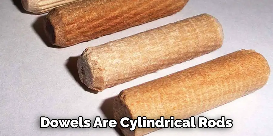 Dowels Are Cylindrical Rods