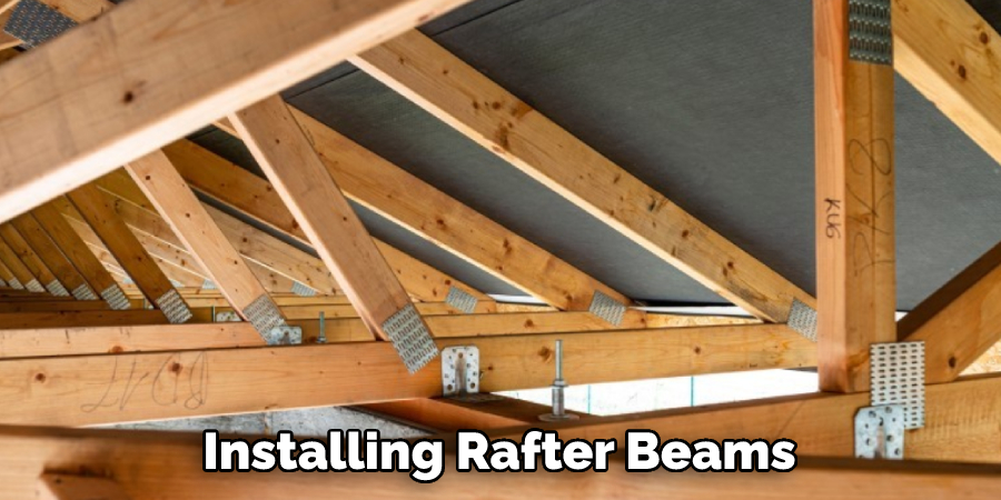 Installing Rafter Beams