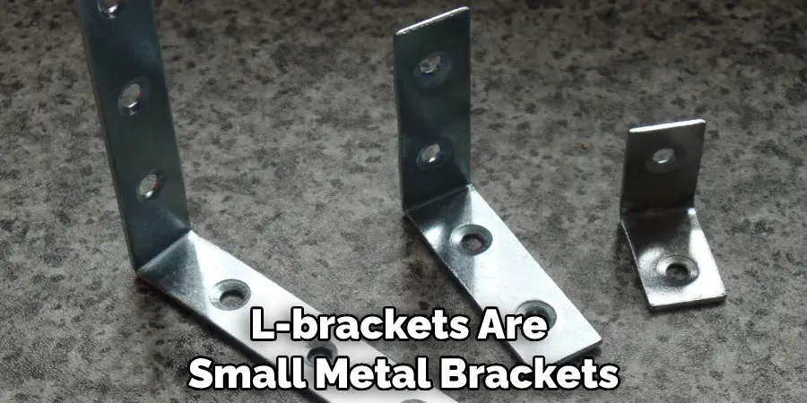L-brackets Are Small Metal Brackets
