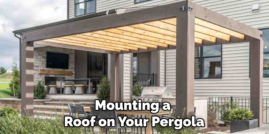 Mounting a Roof on Your Pergola