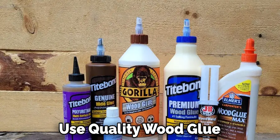 Use Quality Wood Glue
