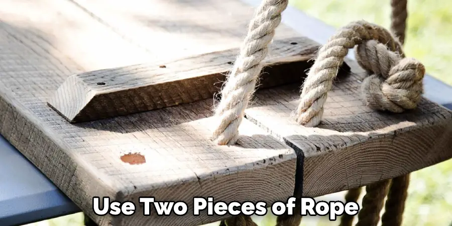 Use Two Pieces of Rope