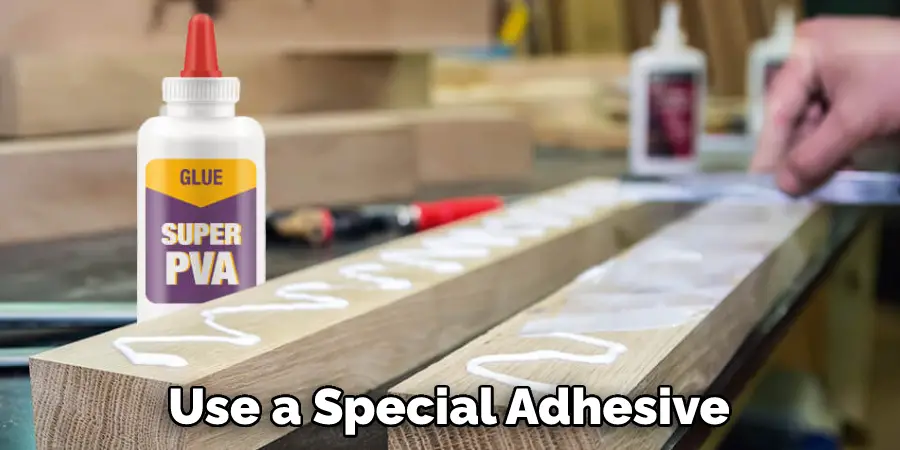 Use a Special Adhesive