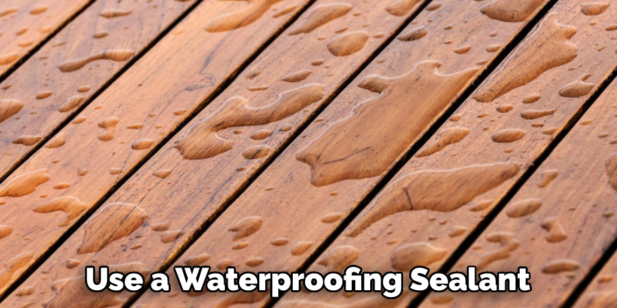 Use a Waterproofing Sealant