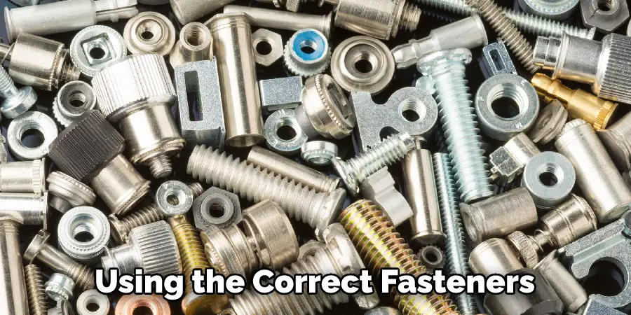 Using the Correct Fasteners