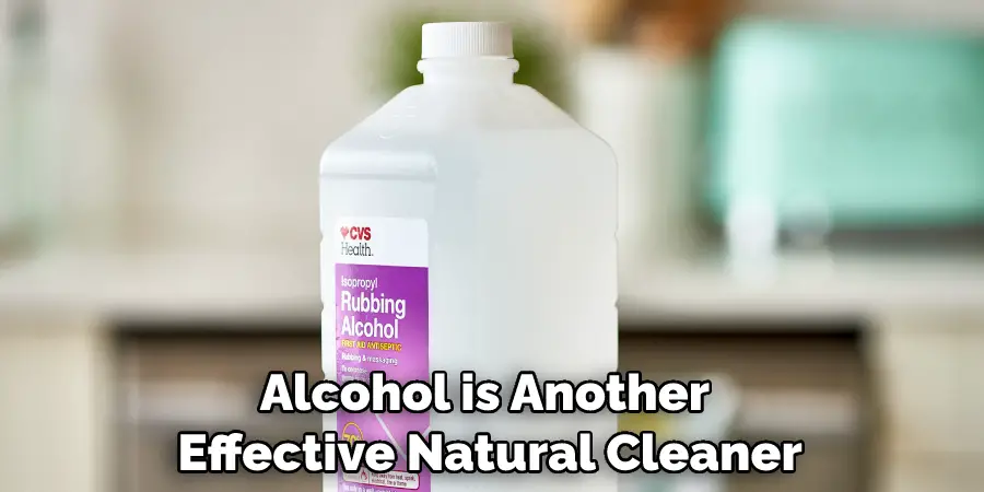 Alcohol is Another Effective Natural Cleaner