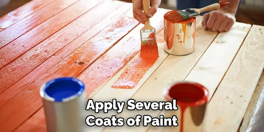 Apply Several Coats of Paint
