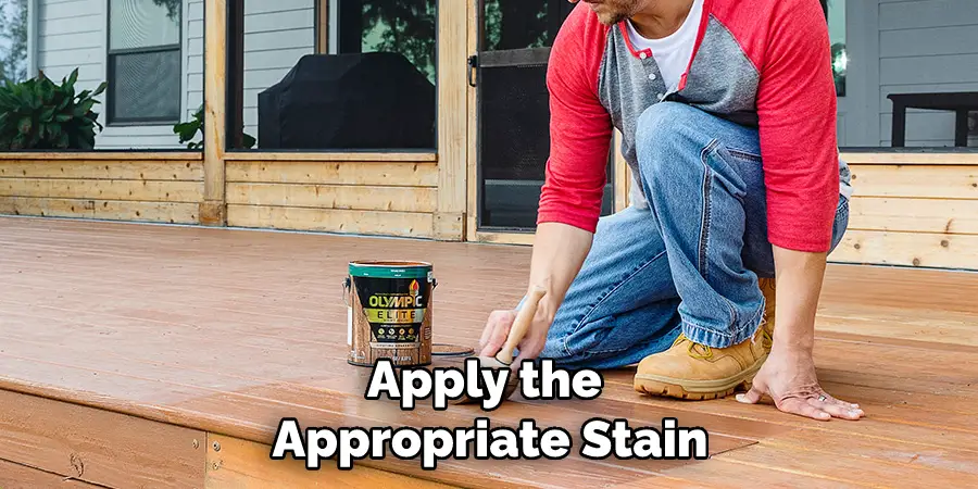 Apply the Appropriate Stain