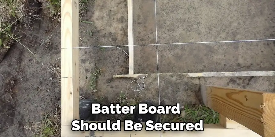 Batter Board Should Be Secured