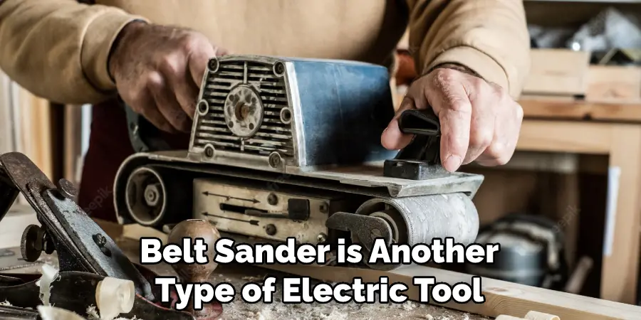 Belt Sander is Another Type of Electric Tool 