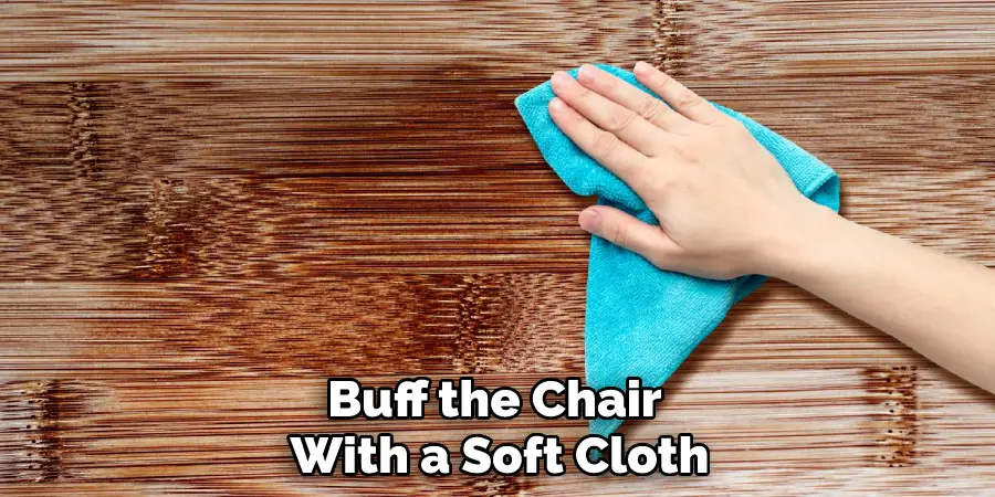Buff the Chair With a Soft Cloth