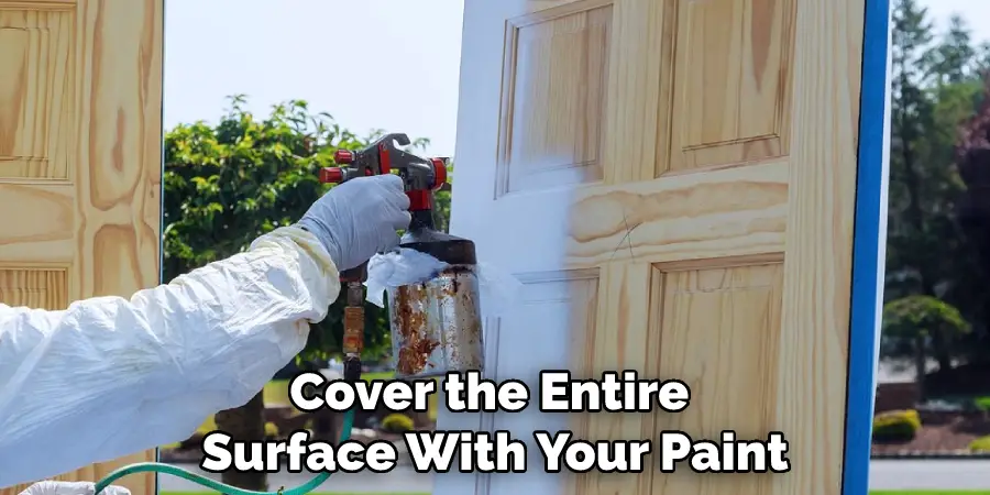 Cover the Entire Surface With Your Paint