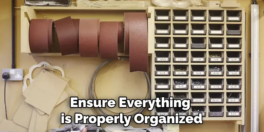 Ensure Everything is Properly Organized