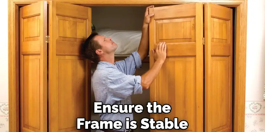 Ensure the Frame is Stable