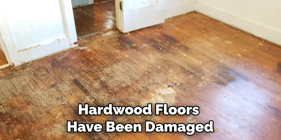 Hardwood Floors Have Been Damaged