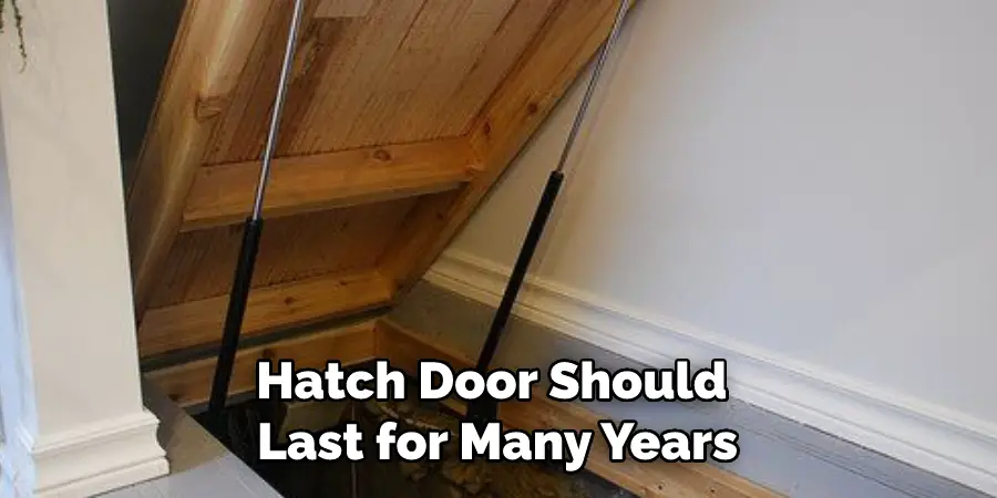 Hatch Door Should Last for Many Years