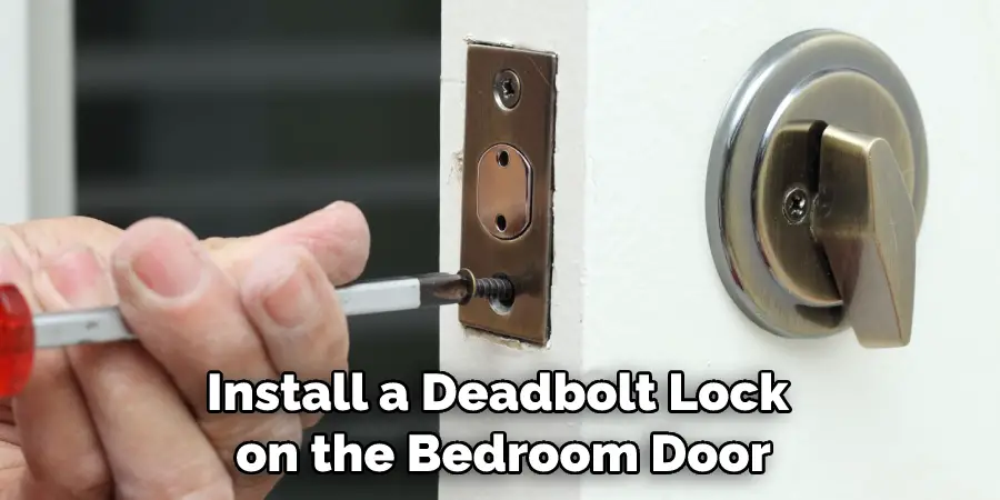 Install a Deadbolt Lock on the Bedroom Door