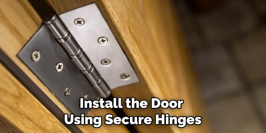 Install the Door Using Secure Hinges