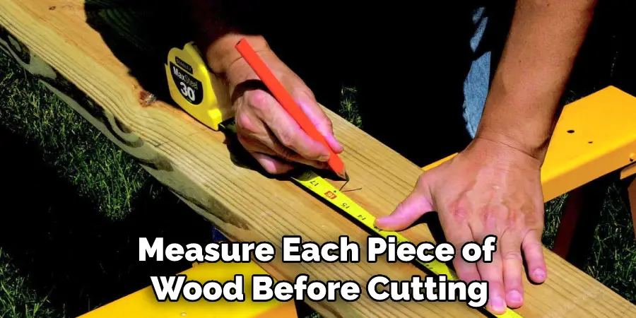 Measure Each Piece of Wood Before Cutting