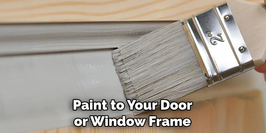 Paint to Your Door or Window Frame
