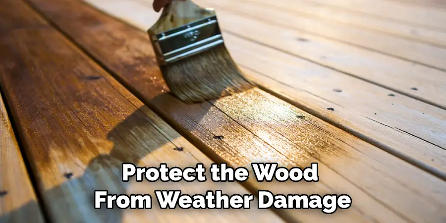 Protect the Wood From Weather Damage