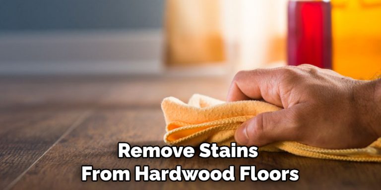 How to Lighten Stain on Hardwood Floors in 10 Easy Methods