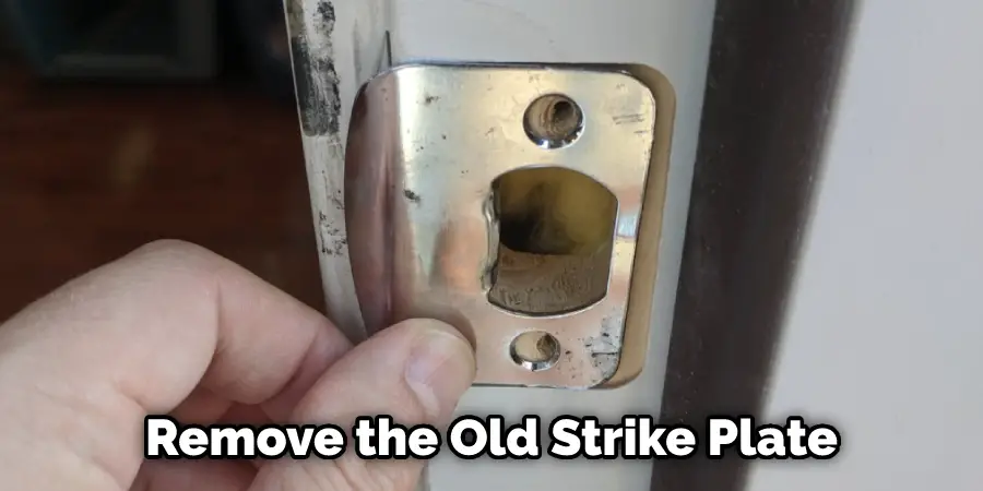 Remove the Old Strike Plate