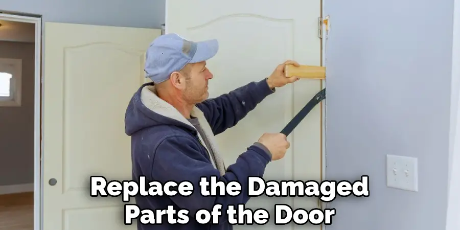 Replace the Damaged Parts of the Door