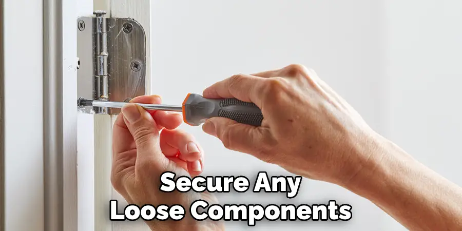 Secure Any Loose Components