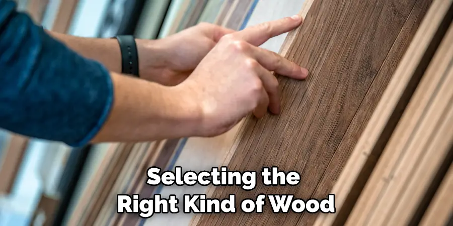 Selecting the Right Kind of Wood