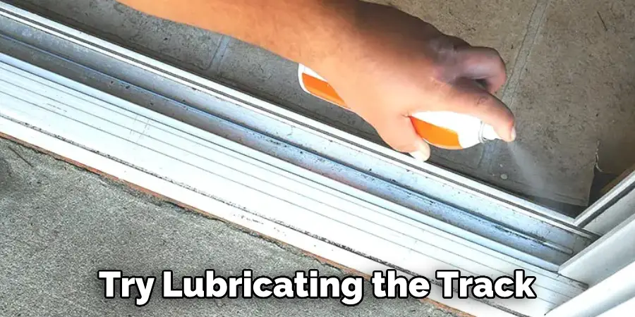Try Lubricating the Track
